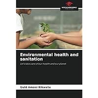 Environmental health and sanitation: Let's take care of our health and our planet.