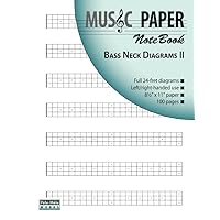 MUSIC PAPER NoteBook - Bass Neck Diagrams II