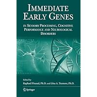 Immediate Early Genes in Sensory Processing, Cognitive Performance and Neurological Disorders Immediate Early Genes in Sensory Processing, Cognitive Performance and Neurological Disorders Kindle Hardcover Paperback