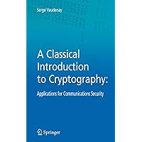 A Classical Introduction to Cryptography: Applications for Communications Security A Classical Introduction to Cryptography: Applications for Communications Security Kindle Hardcover Paperback Mass Market Paperback