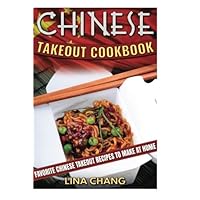 Chinese Takeout Cookbook: Favorite Chinese Takeout Recipes to Make at Home Chinese Takeout Cookbook: Favorite Chinese Takeout Recipes to Make at Home Paperback Hardcover