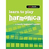 Playbook - Learn to Play Harmonica: A Handy Beginner's Guide! Playbook - Learn to Play Harmonica: A Handy Beginner's Guide! Paperback
