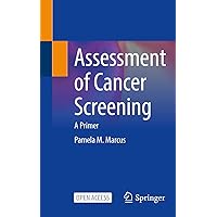 Assessment of Cancer Screening: A Primer Assessment of Cancer Screening: A Primer Kindle Paperback
