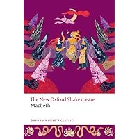 Macbeth: The New Oxford Shakespeare (Oxford World's Classics) Macbeth: The New Oxford Shakespeare (Oxford World's Classics) Paperback Kindle Hardcover Mass Market Paperback