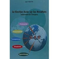 La Gestion Axee sur les Resultats: Soubassement de l'Emergence (French Edition) La Gestion Axee sur les Resultats: Soubassement de l'Emergence (French Edition) Kindle Paperback