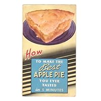 How to Make the Best Apple Pie You Ever Tasted in 5 Minutes How to Make the Best Apple Pie You Ever Tasted in 5 Minutes Pamphlet