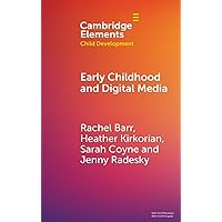 Early Childhood and Digital Media (Elements in Child Development) Early Childhood and Digital Media (Elements in Child Development) Paperback Kindle Hardcover