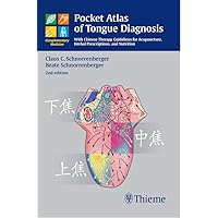 Pocket Atlas of Tongue Diagnosis: With Chinese Therapy Guidelines for Acupuncture, Herbal Prescriptions, and Nutrition