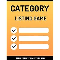 Stroke Recovery Activity Book: Category Listing Game | Workbook for Dementia, Alzheimer's, Aphasia and Stroke Patients | Traumatic Brain Injury | ... Speech Therapy Activities for Adults