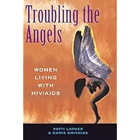 Troubling The Angels: Women Living With Hiv/aids Troubling The Angels: Women Living With Hiv/aids Kindle Hardcover Paperback Mass Market Paperback
