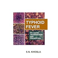 Typhoid Fever: Its Cause, Transmission and Prevention Typhoid Fever: Its Cause, Transmission and Prevention Kindle Hardcover