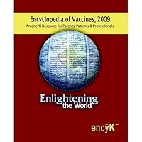 Encyclopedia of Vaccines, 2009: An encyK Resource for Parents, Patients & Professionals Encyclopedia of Vaccines, 2009: An encyK Resource for Parents, Patients & Professionals Kindle