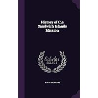 History of the Sandwich Islands Mission History of the Sandwich Islands Mission Hardcover Kindle Paperback