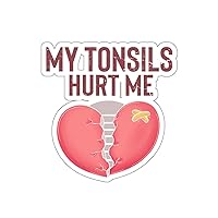 Sticker Decal Humorous Tonsillectomy Surgery Palatine Tonsil Healing Pun Hilarious Tonsillitis Recovery Sarcasm Sarcastic 6
