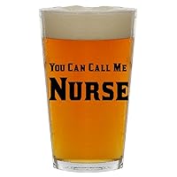 You Can Call Me Nurse - Beer 16oz Pint Glass Cup