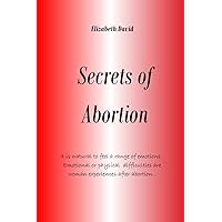 Secrets of Abortion: It is natural to fell a range of emotions. Emotional or physical difficulties are women experiences after abortion