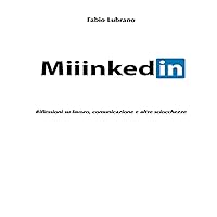 Miiinkedin: Riflessioni su lavoro, comunicazione e altre sciocchezze Miiinkedin: Riflessioni su lavoro, comunicazione e altre sciocchezze Audible Audiobook Kindle Hardcover Paperback