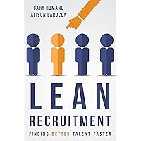Lean Recruitment: Finding Better Talent Faster Lean Recruitment: Finding Better Talent Faster Paperback Kindle