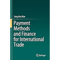 Payment Methods and Finance for International Trade Payment Methods and Finance for International Trade Paperback Kindle Hardcover