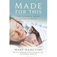 Made for This: The Catholic Mom's Guide to Birth Made for This: The Catholic Mom's Guide to Birth Paperback Audible Audiobook Kindle