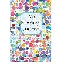 My Feelings Journal: Emotions Logbook Dairy for Kids to Reduce Stress and Anxiety | Mood Tracker Notebook for Kids | Emotions Journal | Color Splash Dots
