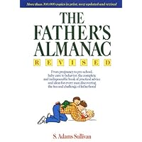 The Father's Almanac: From Pregnancy to Pre-school, Baby Care to Behavior, the Complete and Indispensable Book of Practical Advice and Ideas for Every ... the Fun and Challenge of Fatherhood The Father's Almanac: From Pregnancy to Pre-school, Baby Care to Behavior, the Complete and Indispensable Book of Practical Advice and Ideas for Every ... the Fun and Challenge of Fatherhood Kindle Paperback
