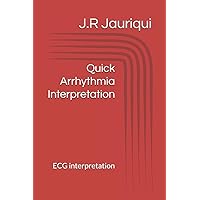 Quick Arrhythmia Interpretation: ECG interpretation Quick Arrhythmia Interpretation: ECG interpretation Paperback Kindle