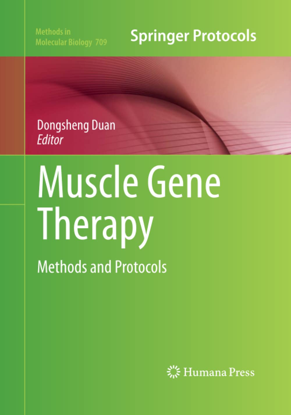 Muscle Gene Therapy: Methods and Protocols (Methods in Molecular Biology, 709)
