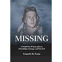 MISSING: A World War II Story of Love, Friendships, Courage, and Survival