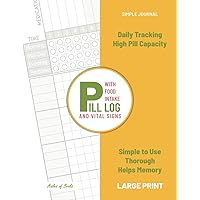 Pill Log with Food Intake and Vital Signs: Daily Tracking, High Pill Capacity, Large Print Pill Log with Food Intake and Vital Signs: Daily Tracking, High Pill Capacity, Large Print Paperback