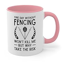 Fencing Pink Two Tone Edition Coffee Mug 11oz - One Day Without Fencing - Combat Sport Lover Gift Men Sword Fighter Gift Women Athlete Gift Friend Olympic Sport Lover Appreciate
