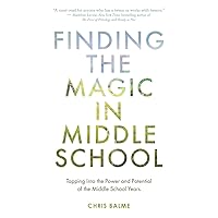 Finding the Magic in Middle School: Tapping Into the Power and Potential of the Middle School Years Finding the Magic in Middle School: Tapping Into the Power and Potential of the Middle School Years Paperback Audible Audiobook Kindle