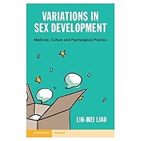 Variations in Sex Development: Medicine, Culture and Psychological Practice Variations in Sex Development: Medicine, Culture and Psychological Practice Hardcover Kindle