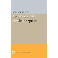 Escalation and Nuclear Option (Princeton Legacy Library, 2173) Escalation and Nuclear Option (Princeton Legacy Library, 2173) Paperback Hardcover