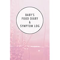 Baby's Food Diary and Symptom Log: Baby Pink Daily Food Intake Journal, Symptom Tracker, 6 Months Undated