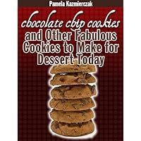 Delicious Cookie Recipes - Chocolate Chip Cookies and Other Fabulous Cookies to Make For Dessert Today (Chocolate Chip Lover's Series Book 1) Delicious Cookie Recipes - Chocolate Chip Cookies and Other Fabulous Cookies to Make For Dessert Today (Chocolate Chip Lover's Series Book 1) Kindle