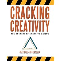 Cracking Creativity: The Secrets of Creative Genius Cracking Creativity: The Secrets of Creative Genius Kindle Paperback Hardcover