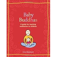 Baby Buddhas: A Guide for Teaching Meditation to Children Baby Buddhas: A Guide for Teaching Meditation to Children Paperback Kindle