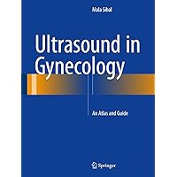 Ultrasound in Gynecology: An Atlas and Guide Ultrasound in Gynecology: An Atlas and Guide Hardcover Kindle Paperback