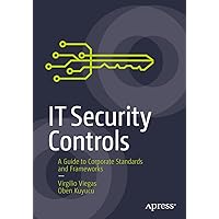 IT Security Controls: A Guide to Corporate Standards and Frameworks
