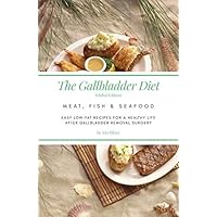 The Gallbladder Diet: Meat, Fish & Seafood (Global Edition): Easy, low-fat recipes for a healthy life after gallbladder removal surgery The Gallbladder Diet: Meat, Fish & Seafood (Global Edition): Easy, low-fat recipes for a healthy life after gallbladder removal surgery Paperback Kindle