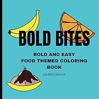 Bold Bites: Food and Fruit Coloring Book- Fun for Kids and Adults: Bold and Easy Food Themed Coloring Book for Children and Adults