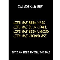 A4 humorous notebook: this notebook reads: I'm not old. Life has been hard, but i am here to tell the tale