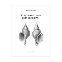 Programmazione della shell Bash (Italian Edition) Programmazione della shell Bash (Italian Edition) Kindle