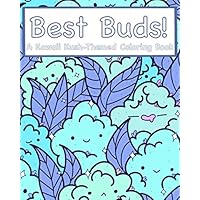 Best Buds!: A Kawaii Kush-Themed Coloring Book Best Buds!: A Kawaii Kush-Themed Coloring Book Paperback