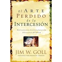 El Arte Perdido de la Intercesión (Spanish Edition) El Arte Perdido de la Intercesión (Spanish Edition) Paperback Kindle