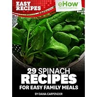 30 Spinach Recipes for Easy Family Meals (eHow Easy Recipes Kindle Book Series) 30 Spinach Recipes for Easy Family Meals (eHow Easy Recipes Kindle Book Series) Kindle