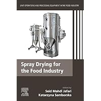 Spray Drying for the Food Industry: Unit Operations and Processing Equipment in the Food Industry (Unit Operations and Processing Equipment in the Food Industry, 11) Spray Drying for the Food Industry: Unit Operations and Processing Equipment in the Food Industry (Unit Operations and Processing Equipment in the Food Industry, 11) Paperback Kindle
