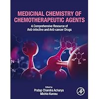 Medicinal Chemistry of Chemotherapeutic Agents: A Comprehensive Resource of Anti-infective and Anti-cancer Drugs Medicinal Chemistry of Chemotherapeutic Agents: A Comprehensive Resource of Anti-infective and Anti-cancer Drugs Paperback Kindle