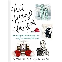 Art Hiding in New York: An Illustrated Guide to the City's Secret Masterpieces Art Hiding in New York: An Illustrated Guide to the City's Secret Masterpieces Hardcover Kindle
